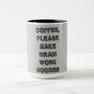 "Kaffe, gör mitt hjärna till arbetsofie" Mugg