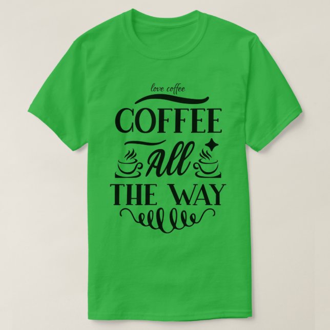 Kaffe hela vägen t shirt (Design framsida)