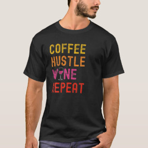 Kaffe Hustle Vin - repetering för Kvinnor Mammor F T Shirt