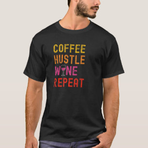 Kaffe Hustle Vin - repetering för Kvinnor Mammor F T Shirt
