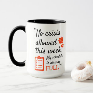 Kaffe, ingen kris tillät mitt schema den här vecka mugg