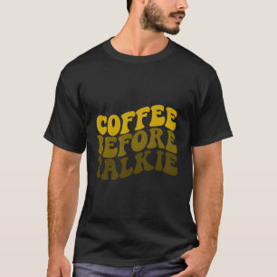 Kaffe innan Talkie är kaffe är Barista T Shirt