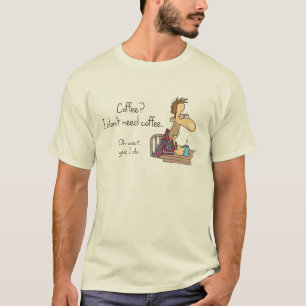 Kaffe? Jag behöver inte kaffe. Tee
