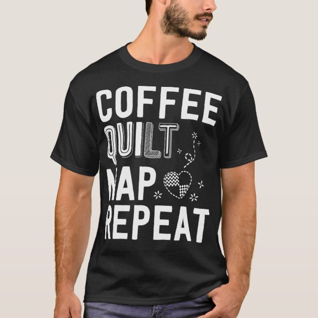 Kaffe Kaffe Kaffe Koffilt Nap Repeat Quilt for Wom T Shirt (Framsida)