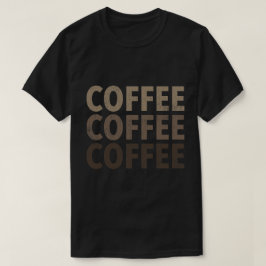 KAFFE, KAFFE, KAFFE T SHIRT