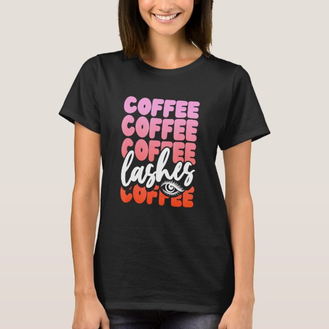 Kaffe Kaffe Och Ögonfransar Tjej T Shirt (Framsida)