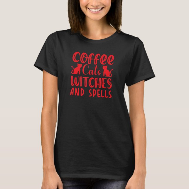 Kaffe Katter Häxor Och Besvärjelser T Shirt (Framsida)