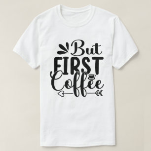 Kaffe koffeine som säljs men första kaffet t shirt