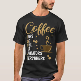 Kaffe koppar av bränsle för lärare överallt där de t shirt