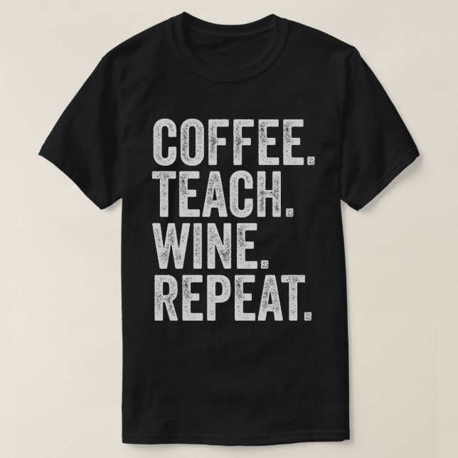 Kaffe. Lär. Vin. Upprepa. T Shirt (Design framsida)