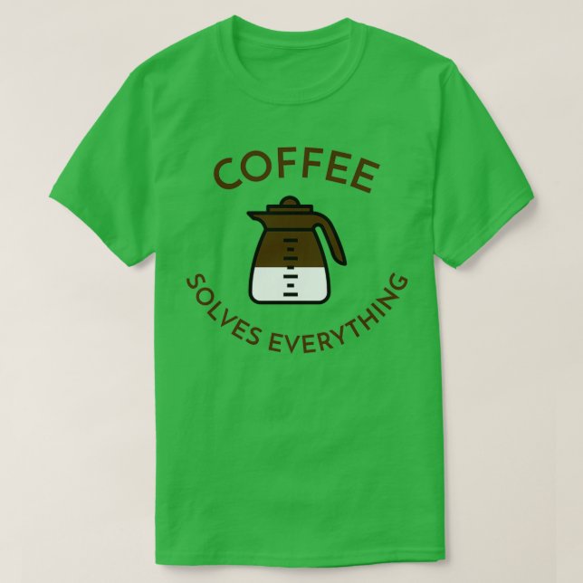 Kaffe löser allt 3 t shirt (Design framsida)