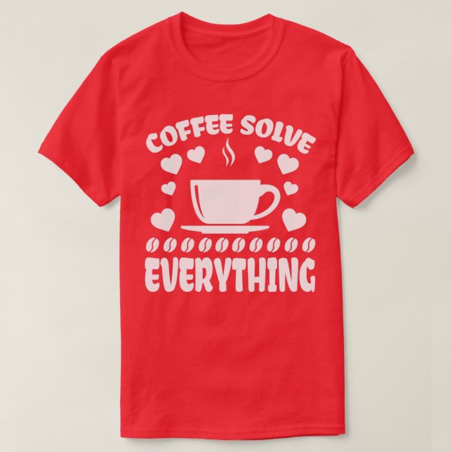 Kaffe löser allt t shirt (Design framsida)