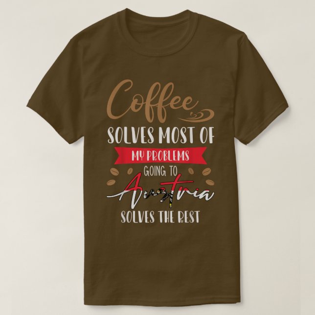 Kaffe löser det mesta av mitt problem när jag åker t shirt (Design framsida)