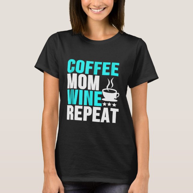Kaffe Mamma Vin Upprepa Mors dag T Shirt (Framsida)