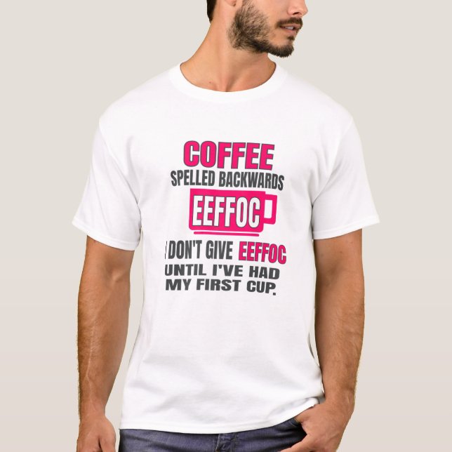 Kaffe med bakåtriktad EEFFOC-morgonkaffe T Shirt (Framsida)