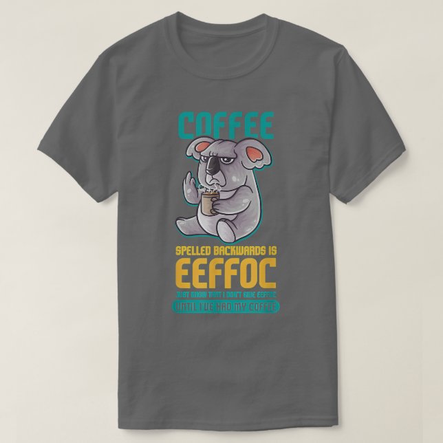 Kaffe med baksida är Eeffoc Funny Koala Bea T Shirt (Design framsida)