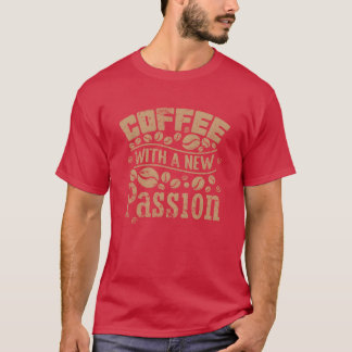 Kaffe med ny Passion Koffeintgåva T Shirt
