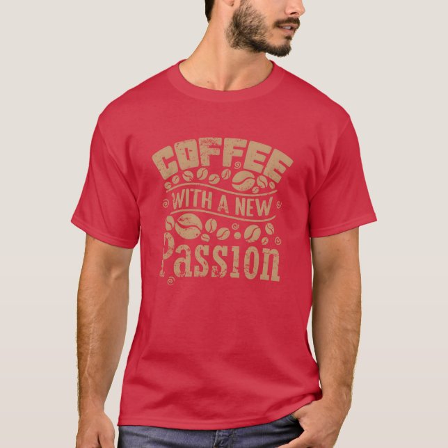 Kaffe med ny Passion Koffeintgåva T Shirt (Framsida)