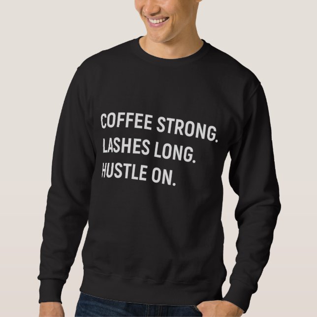 Kaffe med stark lash Lash Long Hustle on Lång Ärmad Tröja (Framsida)