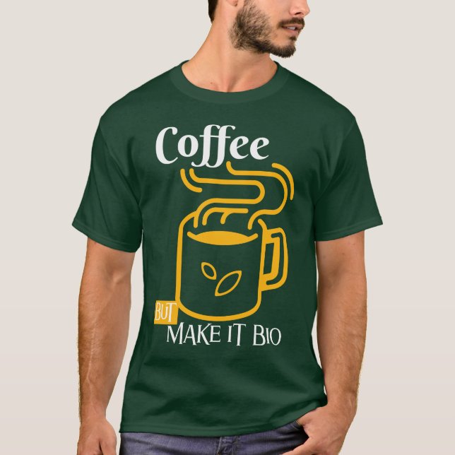 Kaffe, men gör det biologiskt - endast eko-vibes t shirt (Framsida)