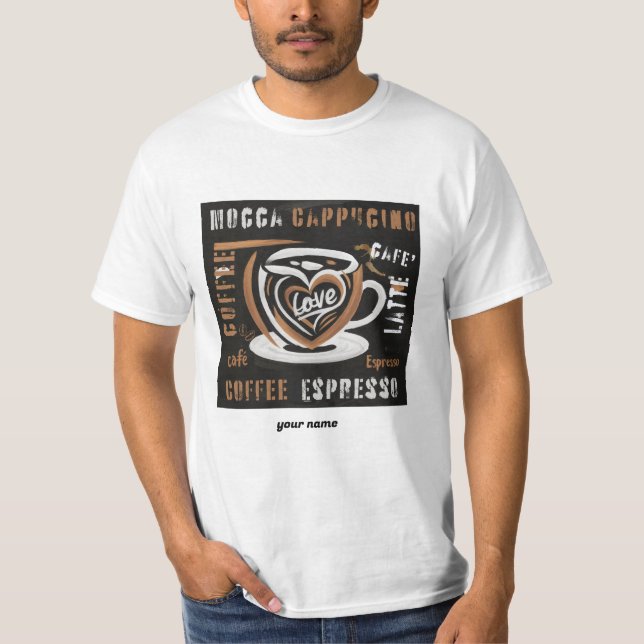 Kaffe Mocca Cappucino Esspreso Cafe'Latte T Shirt (Framsida)