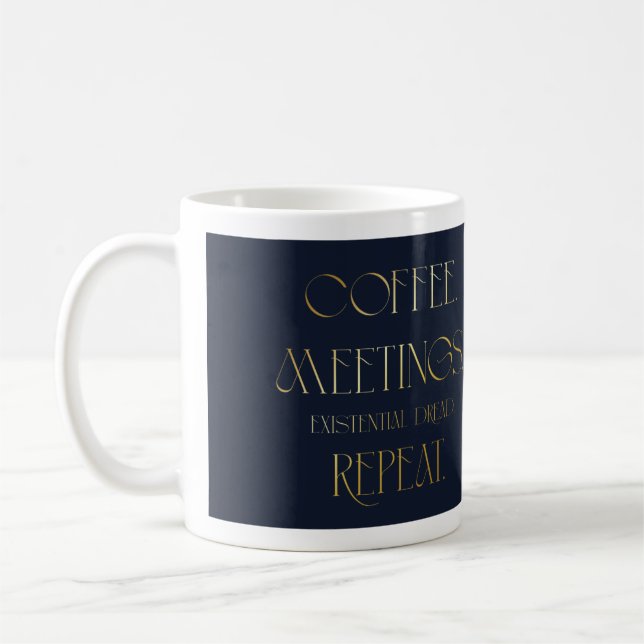 Kaffe. Möten. Existentiell skräck. Upprepa. Mugg (Vänster)