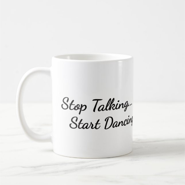 Kaffe mugg med texten "Sluta prata, börja dansa" (Vänster)