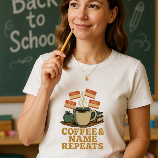 Kaffe & Namn Repeats Teacher; Roligt School Intro T Shirt (Skapare uppladdad)