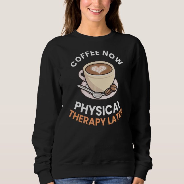 Kaffe, nu fysikalisk behandling, senare terapigraf t shirt (Framsida)