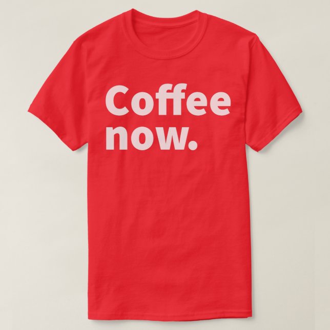 Kaffe, nu humoristiskt och sarkastiskt kaffe, tema t shirt (Design framsida)