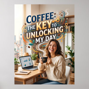 kaffe nyckeln till att låsa upp min dag poster