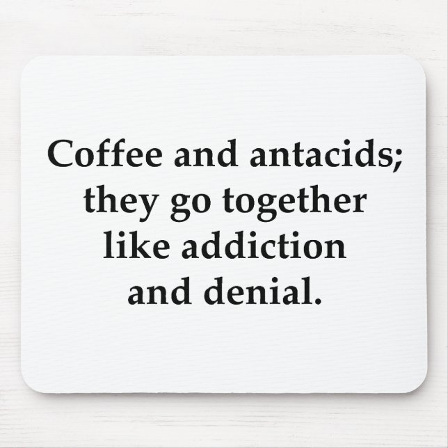 Kaffe och antacida, de går samman musmatta (Framsidan)