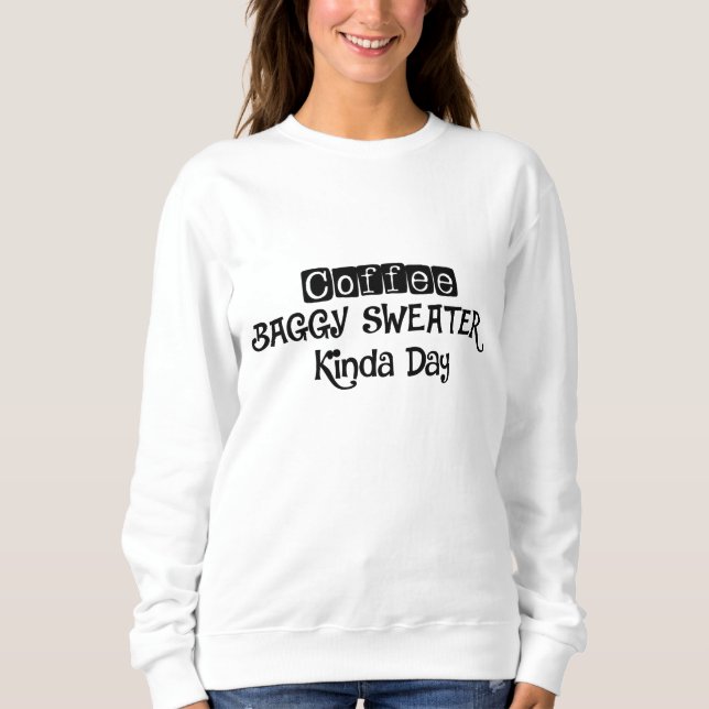 Kaffe och Baggy Sweater Kinda Day-tröjor T Shirt (Framsida)