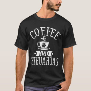 Kaffe och Chihuahuas - Chihuahua Älskare Gift T Shirt