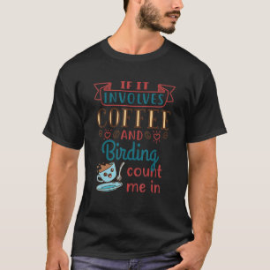 Kaffe- och fågelfågelfåglar i Fågelskådning T Shirt