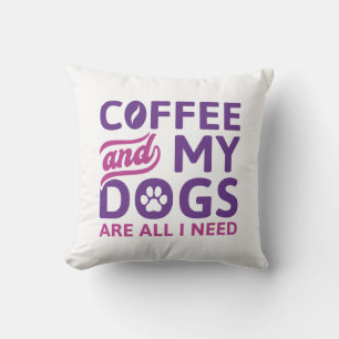 Kaffe och Hundar är allt jag behöver Kudde