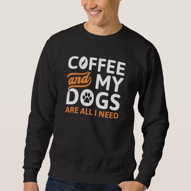 Kaffe och Hundar är allt jag behöver Lång Ärmad Tröja (Framsida)