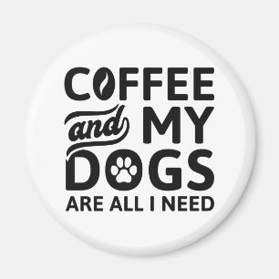 Kaffe och Hundar är allt jag behöver Magnet