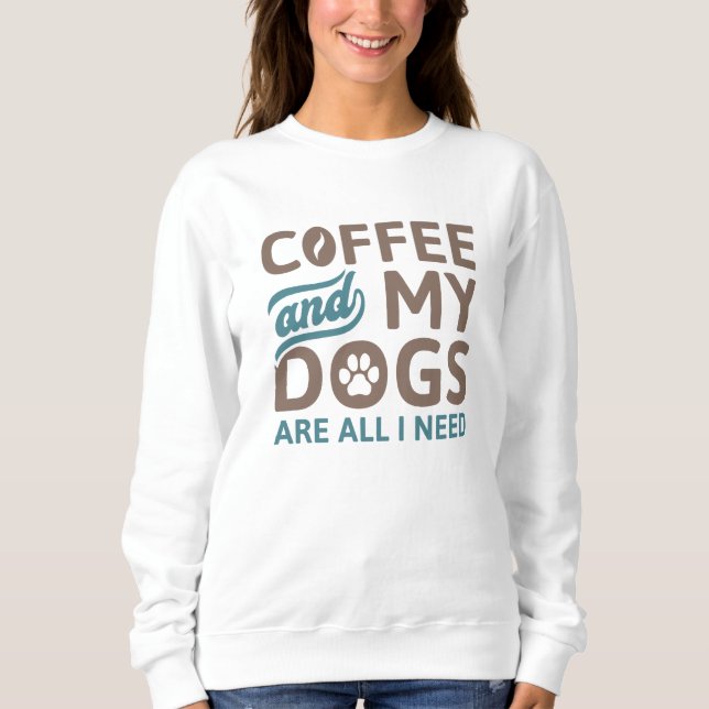 Kaffe och Hundar är allt jag behöver T Shirt (Framsida)