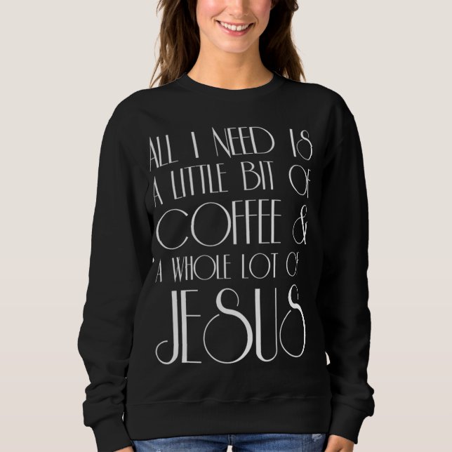Kaffe och Jesus allt jag behöver är lite helskinna T Shirt (Framsida)