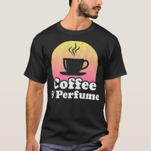 Kaffe och Parfym T Shirt