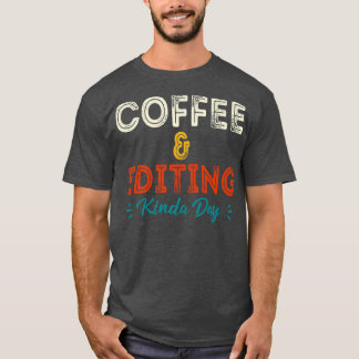 Kaffe och redigering av Kinda Day-fotograf Gift Ph T Shirt