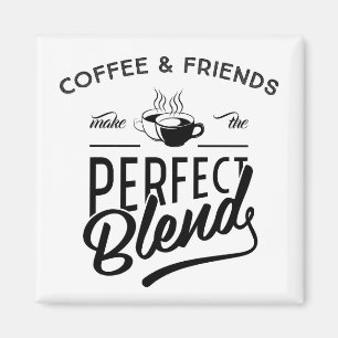 Kaffe och vänner gör den perfekta blandningen magnet