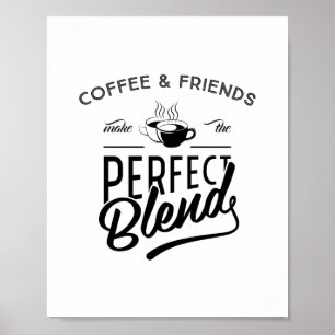 Kaffe och vänner gör Perfekten blandad, citat Poster