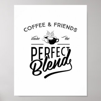 Kaffe och vänner gör Perfekten blandad, citat Poster