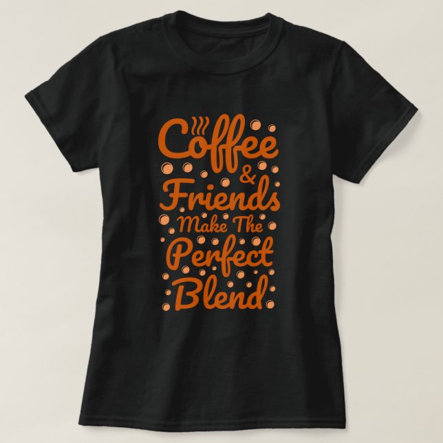 Kaffe och vänner | Lustigt citat T Shirt (Design framsida)