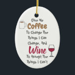 Kaffe och Vin Julgransprydnad Keramik<br><div class="desc">Ge mig kaffe för att byta sak jag kan byta och vin för att ta emot sak jag inte kan</div>