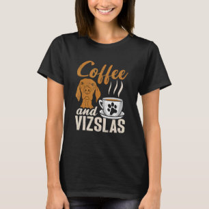 Kaffe och vizslas ungerska Vizsla T Shirt