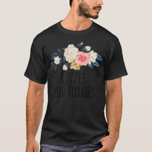 Kaffe och Yorkies Funny Blommigt Flowers Gift Mamm T Shirt