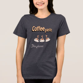 Kaffe-pastafunny Kaffe-Pun för kvinnor T Shirt